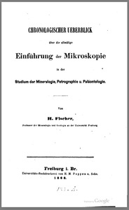Chronologischer Ueberblick über die allmälige Einführung der Mikroskopie in das Studium der Mineralogie, Petrographie und Paläontologie